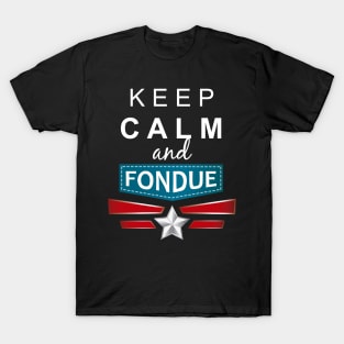 Keep calm and Fondue T-Shirt